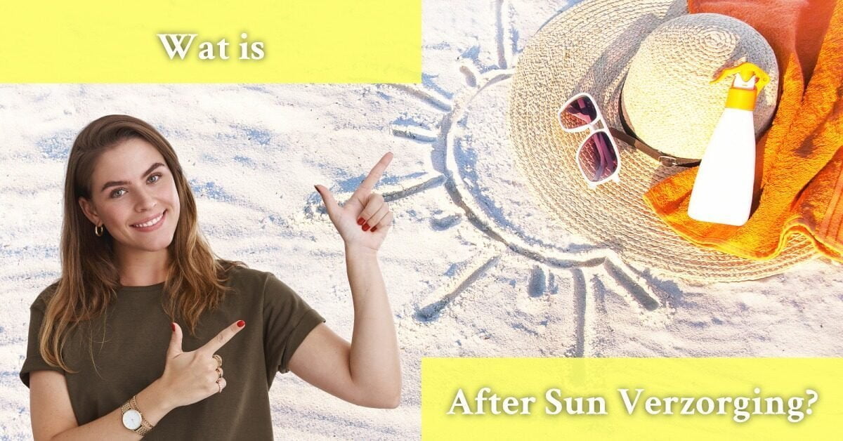Wat is After Sun Verzorging